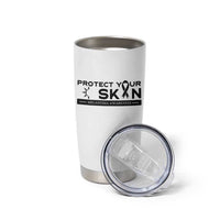 Melanoma Prevention Awareness Tumbler Cup Protect Your Skin