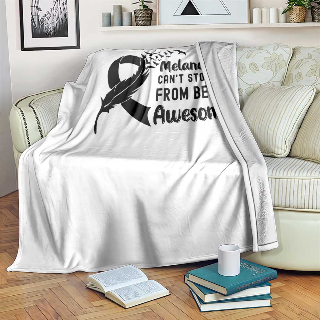 Melanoma Cant Stop Me From Being Awesome Throw Blanket Support Squad Gift