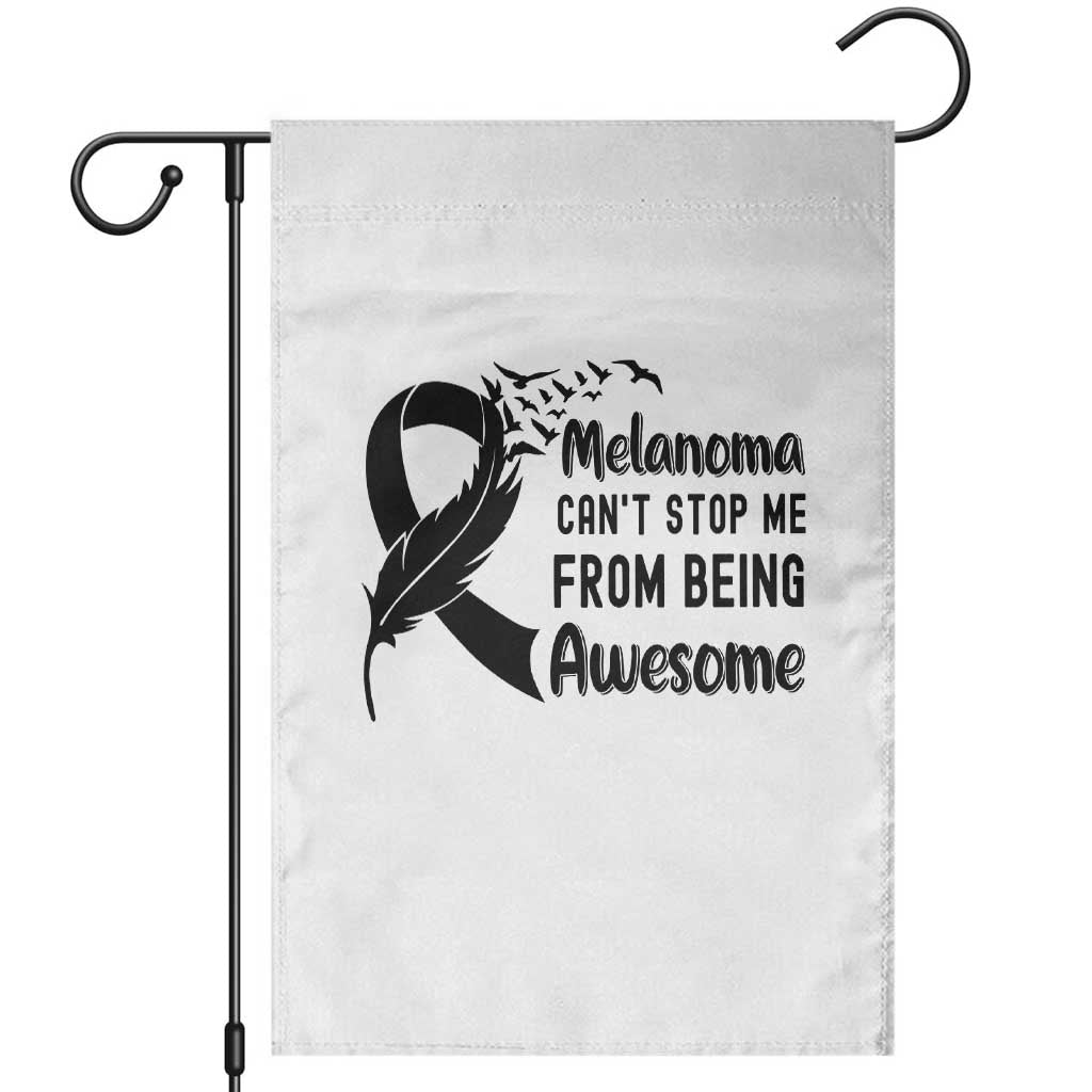Melanoma Cant Stop Me From Being Awesome Garden Flag Support Squad Gift