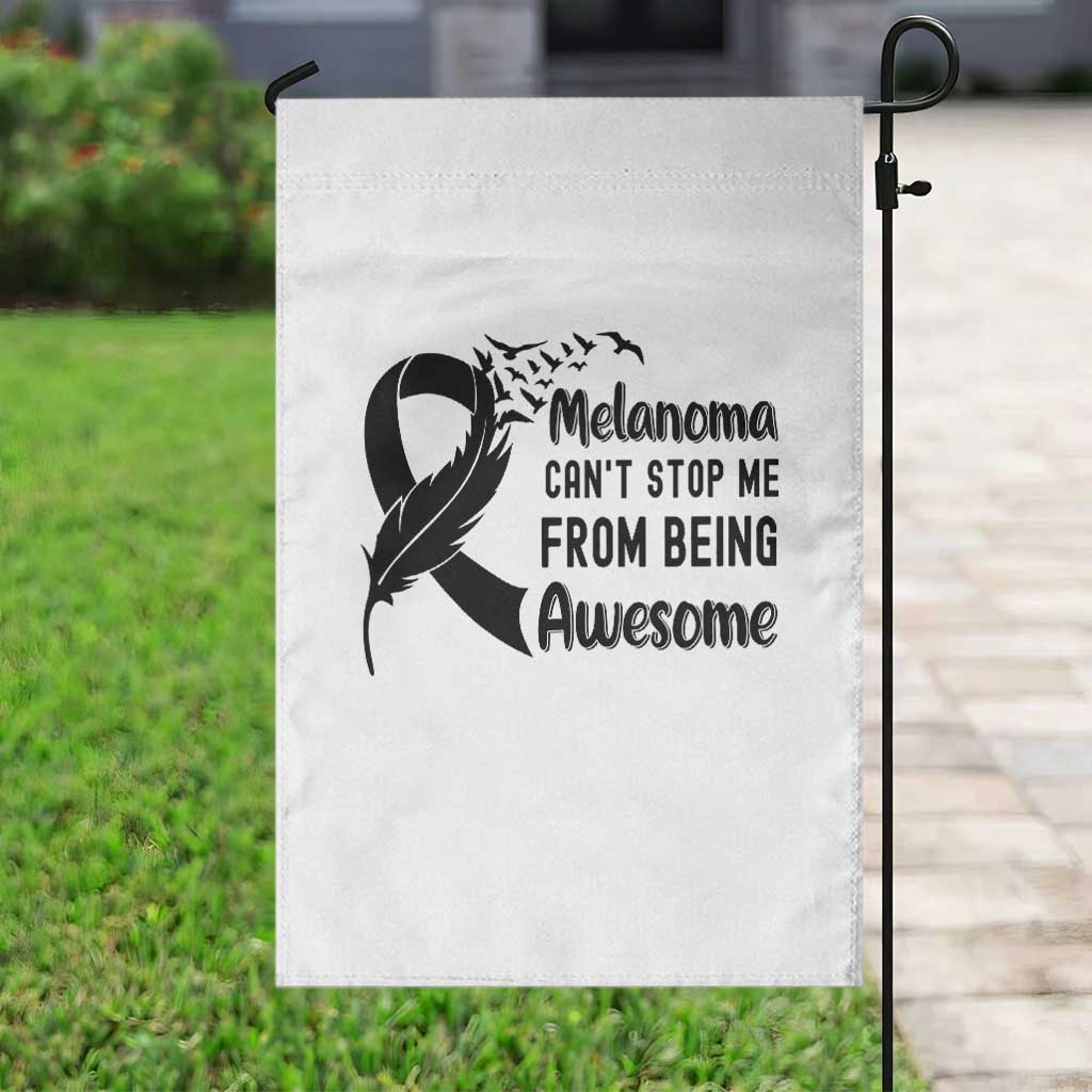 Melanoma Cant Stop Me From Being Awesome Garden Flag Support Squad Gift