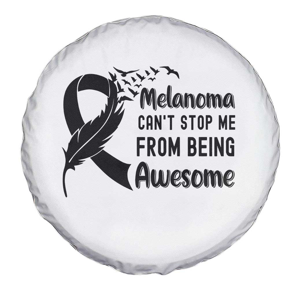 Melanoma Cant Stop Me From Being Awesome Spare Tire Cover Support Squad Gift