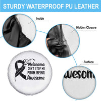 Melanoma Cant Stop Me From Being Awesome Spare Tire Cover Support Squad Gift