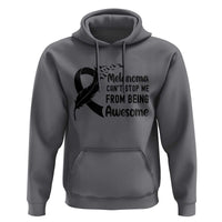 Melanoma Cant Stop Me From Being Awesome Hoodie Support Squad Gift