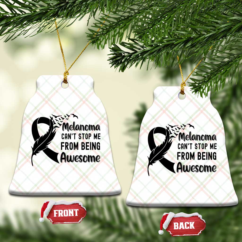 Melanoma Cant Stop Me From Being Awesome Ceramic Ornament Support Squad Gift