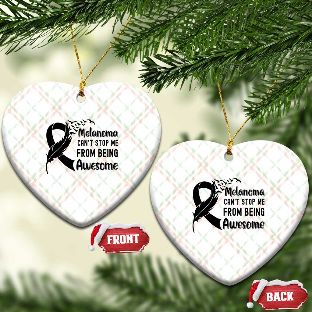 Melanoma Cant Stop Me From Being Awesome Ceramic Ornament Support Squad Gift