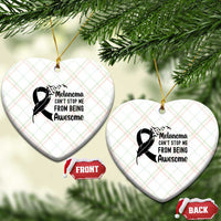 Melanoma Cant Stop Me From Being Awesome Ceramic Ornament Support Squad Gift