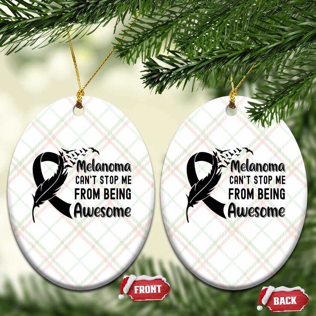 Melanoma Cant Stop Me From Being Awesome Ceramic Ornament Support Squad Gift
