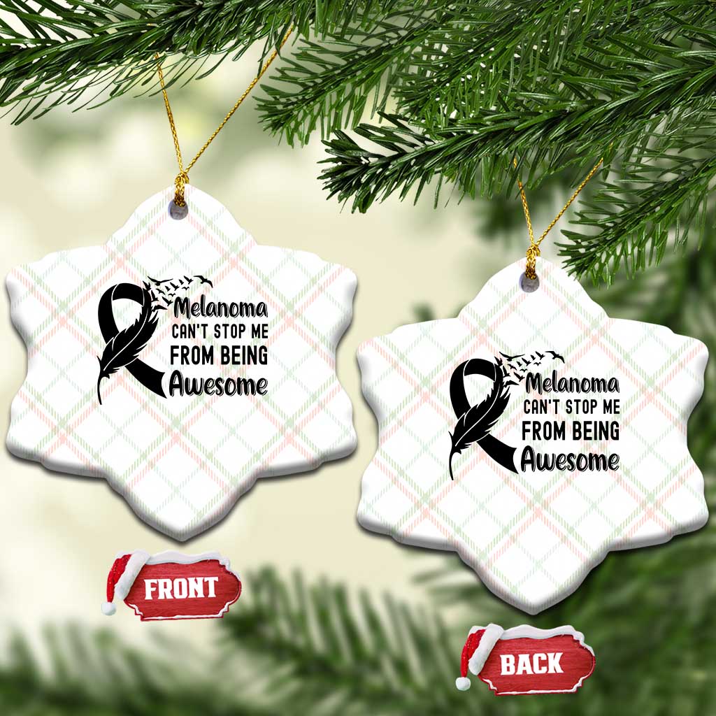 Melanoma Cant Stop Me From Being Awesome Ceramic Ornament Support Squad Gift