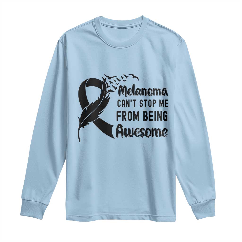 Melanoma Cant Stop Me From Being Awesome Long Sleeve Shirt Support Squad Gift