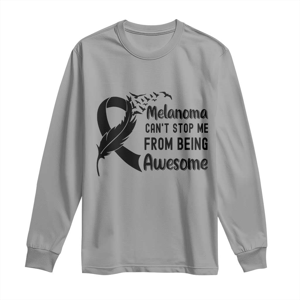 Melanoma Cant Stop Me From Being Awesome Long Sleeve Shirt Support Squad Gift