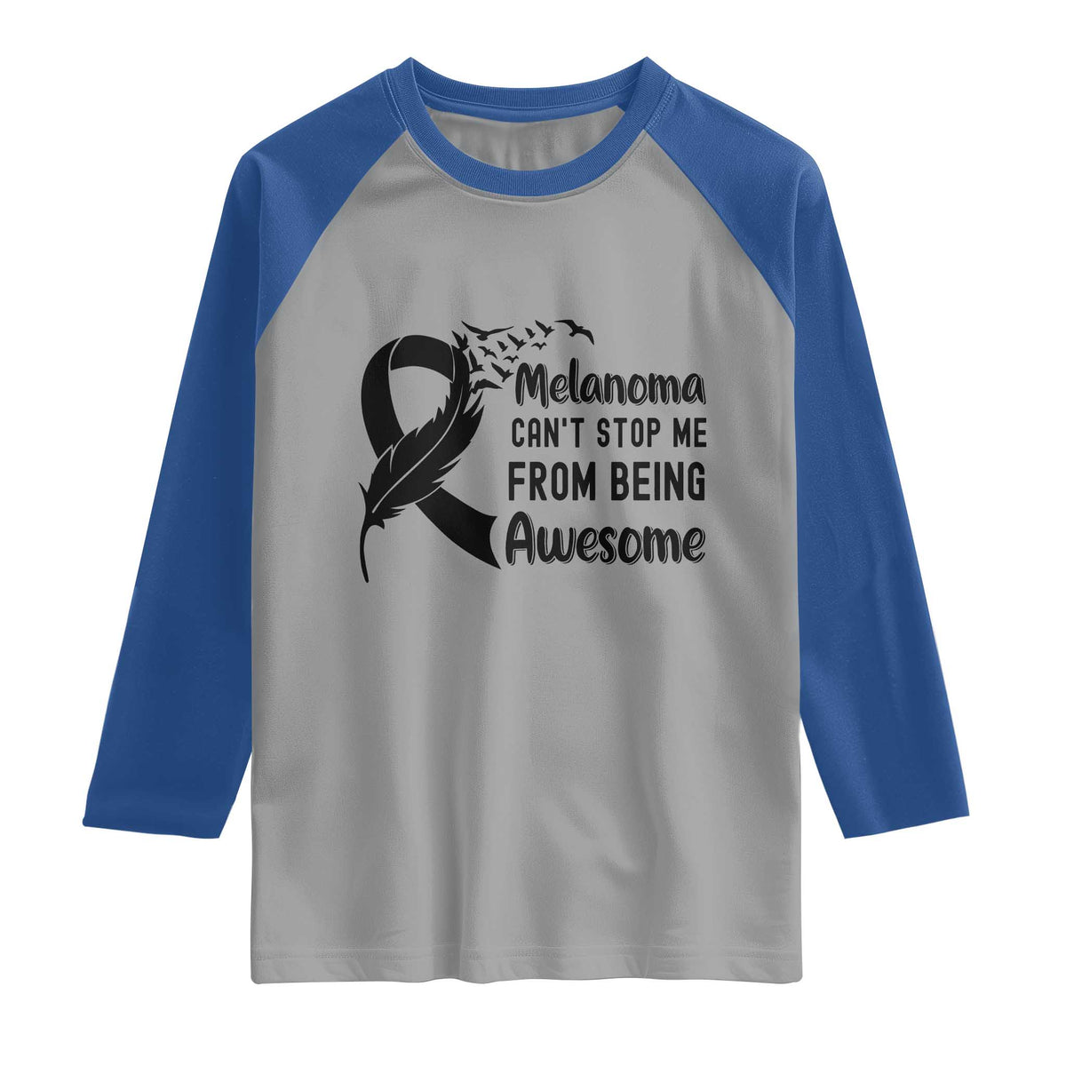 Melanoma Cant Stop Me From Being Awesome Raglan Shirt Support Squad Gift