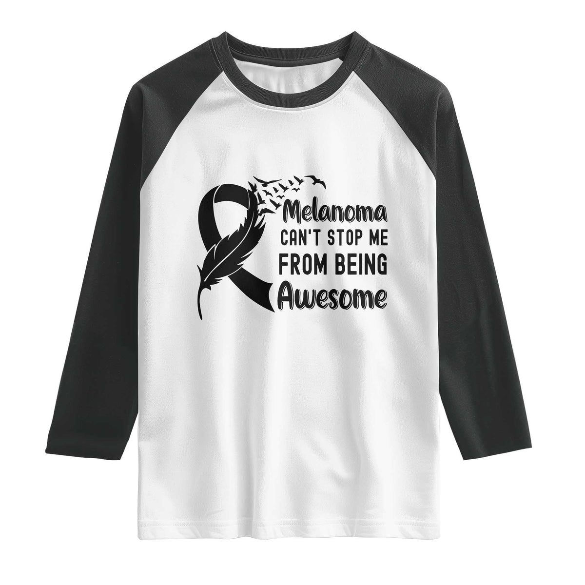 Melanoma Cant Stop Me From Being Awesome Raglan Shirt Support Squad Gift