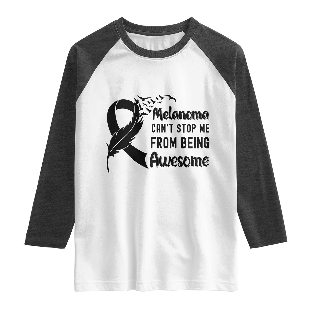 Melanoma Cant Stop Me From Being Awesome Raglan Shirt Support Squad Gift