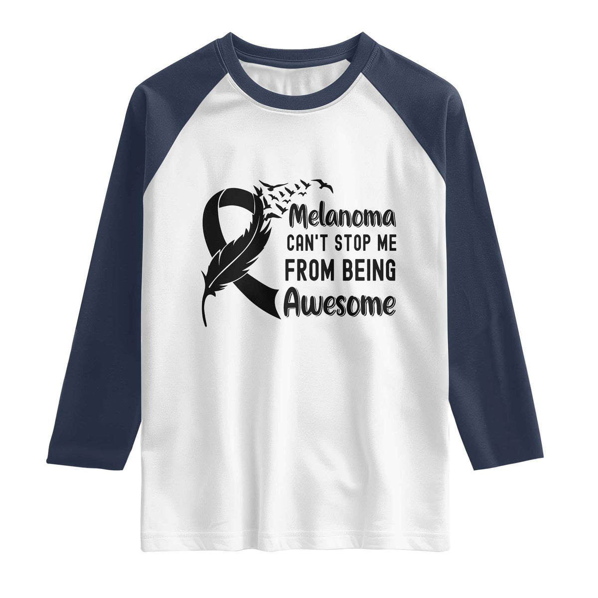 Melanoma Cant Stop Me From Being Awesome Raglan Shirt Support Squad Gift