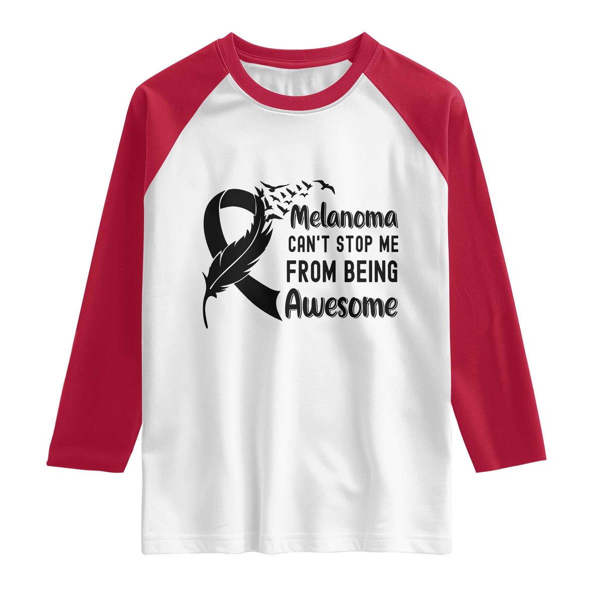 Melanoma Cant Stop Me From Being Awesome Raglan Shirt Support Squad Gift