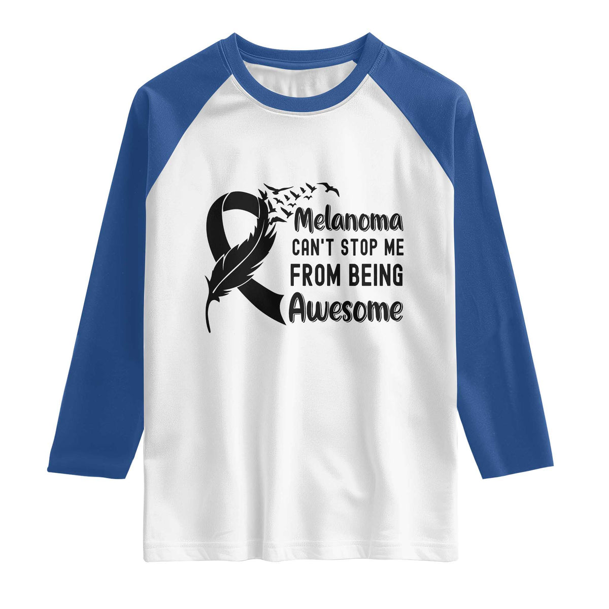Melanoma Cant Stop Me From Being Awesome Raglan Shirt Support Squad Gift