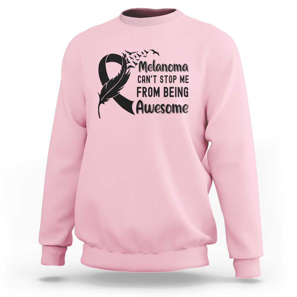 Melanoma Cant Stop Me From Being Awesome Sweatshirt Support Squad Gift