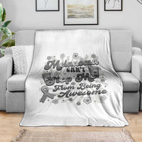 Melanoma Awareness Support Squad Throw Blanket Melanoma Can't Stop Me
