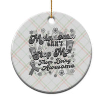 Melanoma Awareness Support Squad Ceramic Ornament Melanoma Can't Stop Me