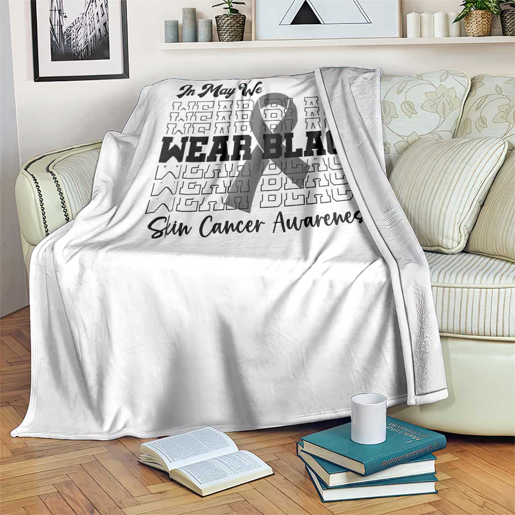 Skin Cancer Awareness Month Throw Blanket In May We Wear Black