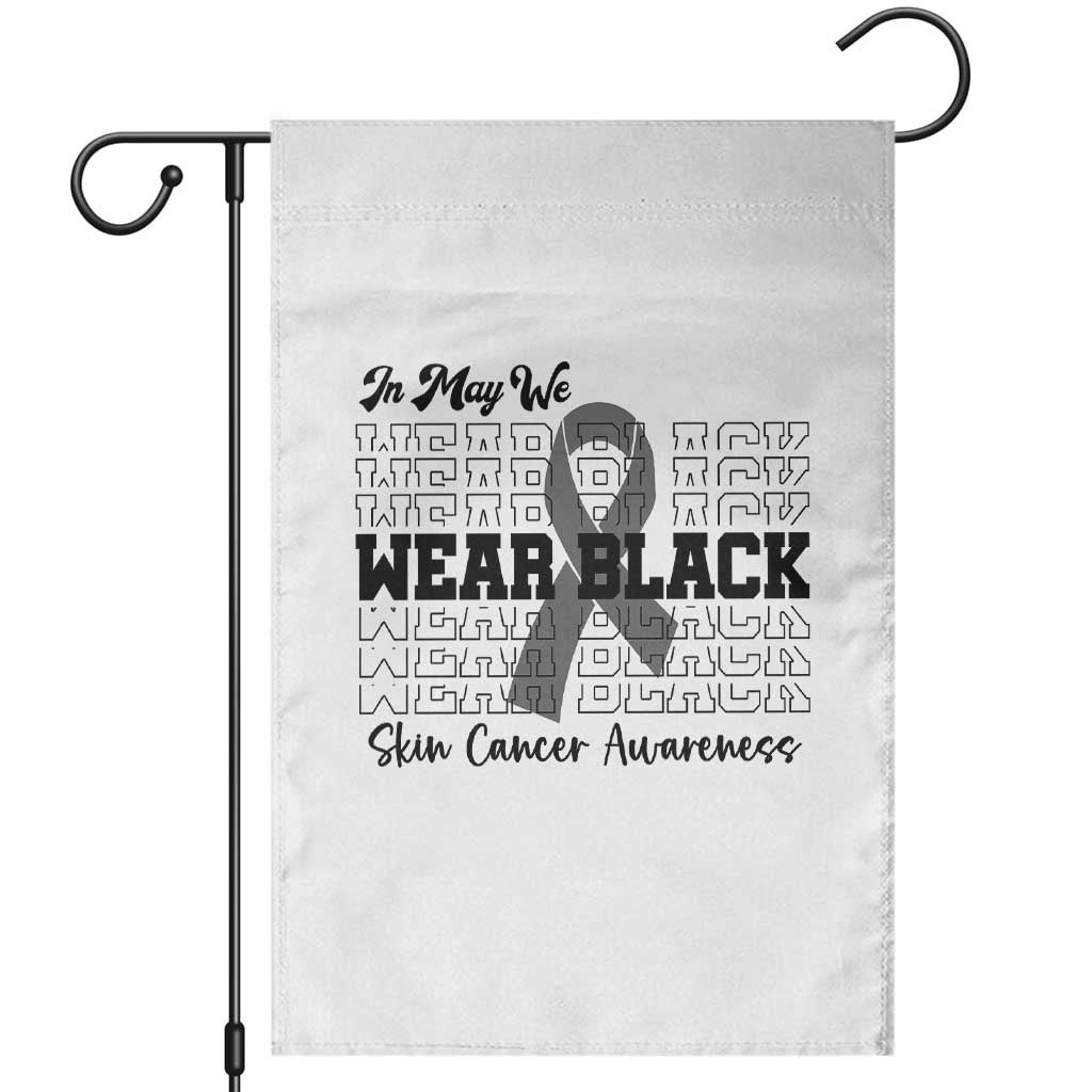 Skin Cancer Awareness Month Garden Flag In May We Wear Black