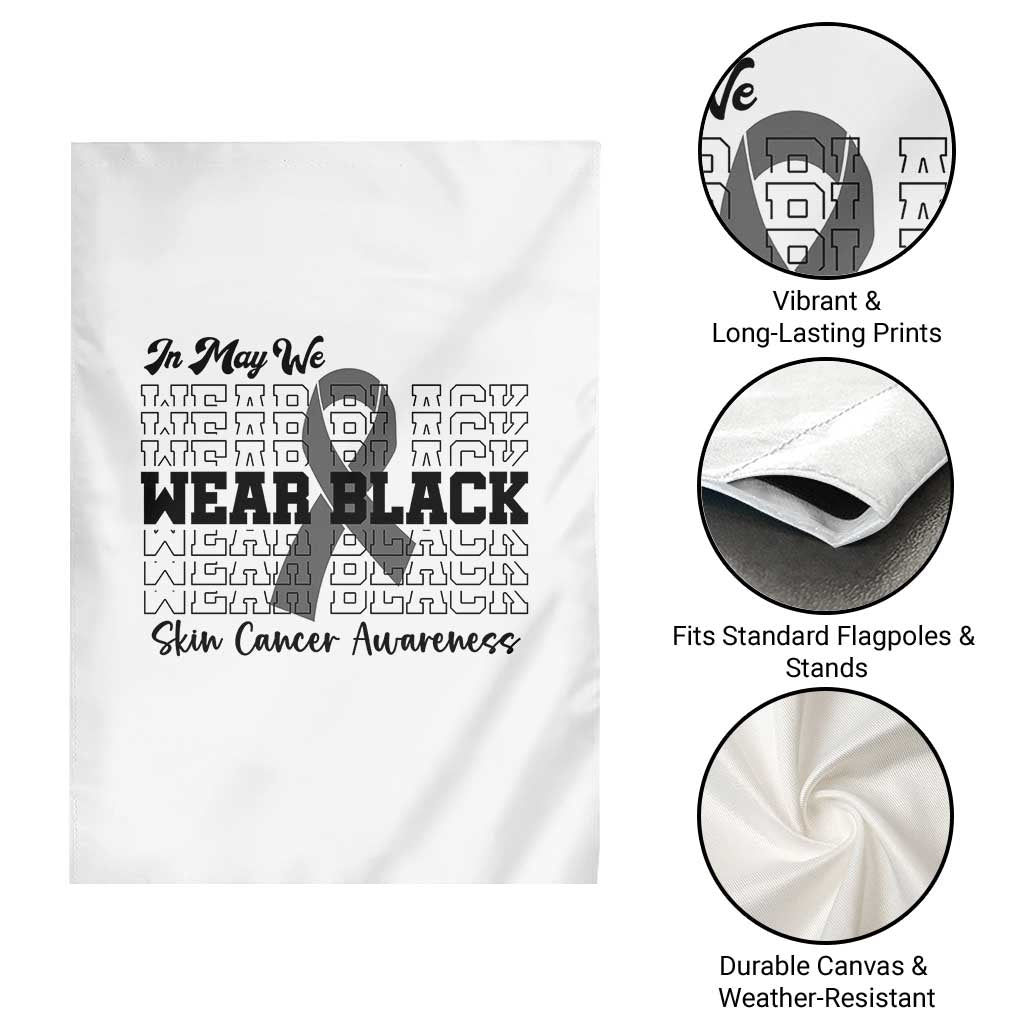 Skin Cancer Awareness Month Garden Flag In May We Wear Black