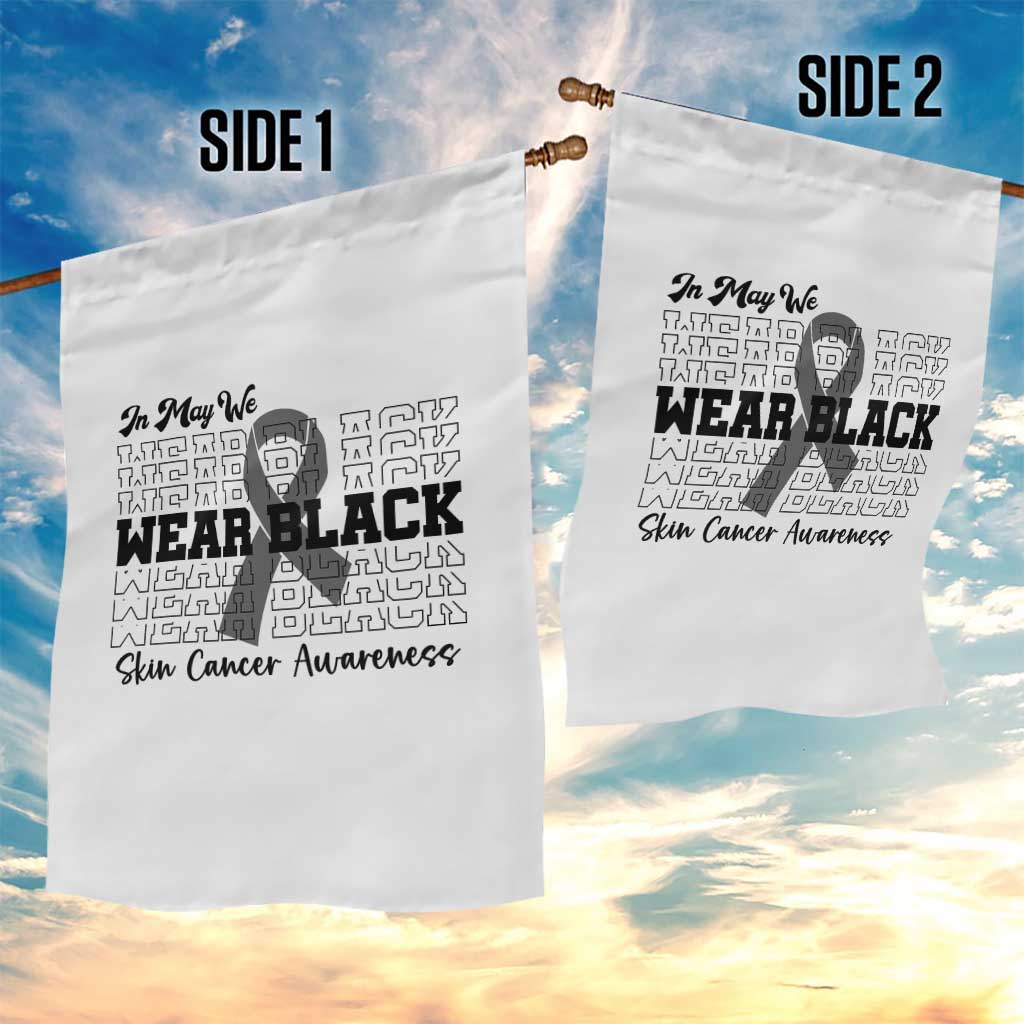 Skin Cancer Awareness Month Garden Flag In May We Wear Black