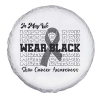 Skin Cancer Awareness Month Spare Tire Cover In May We Wear Black