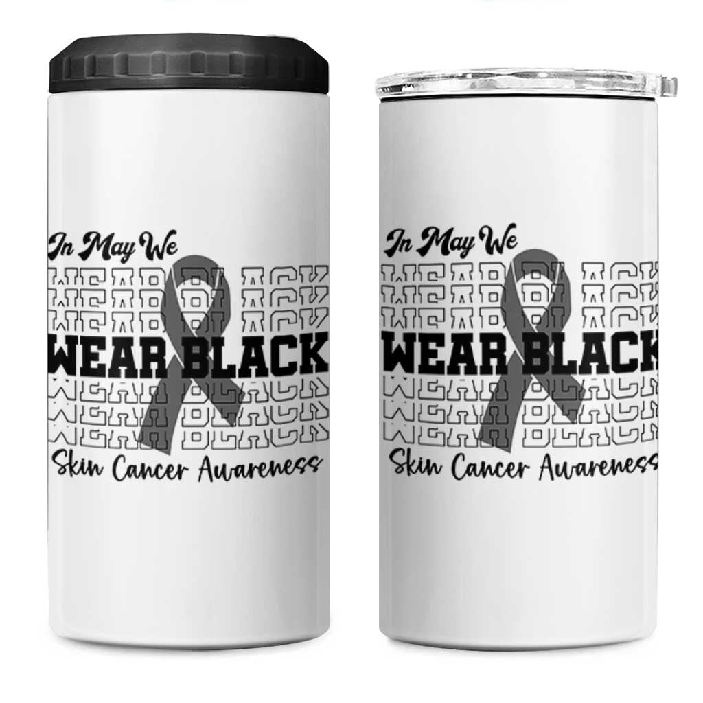 Skin Cancer Awareness Month 4 in 1 Can Cooler Tumbler In May We Wear Black