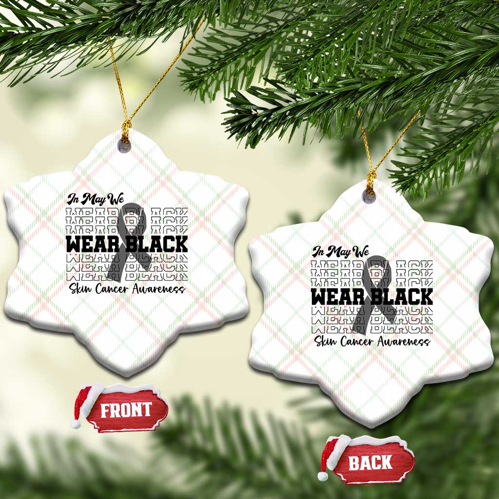 Skin Cancer Awareness Month Ceramic Ornament In May We Wear Black