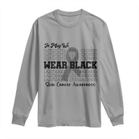 Skin Cancer Awareness Month Long Sleeve Shirt In May We Wear Black