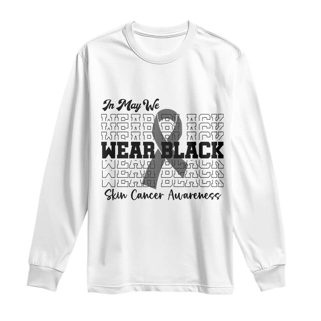 Skin Cancer Awareness Month Long Sleeve Shirt In May We Wear Black