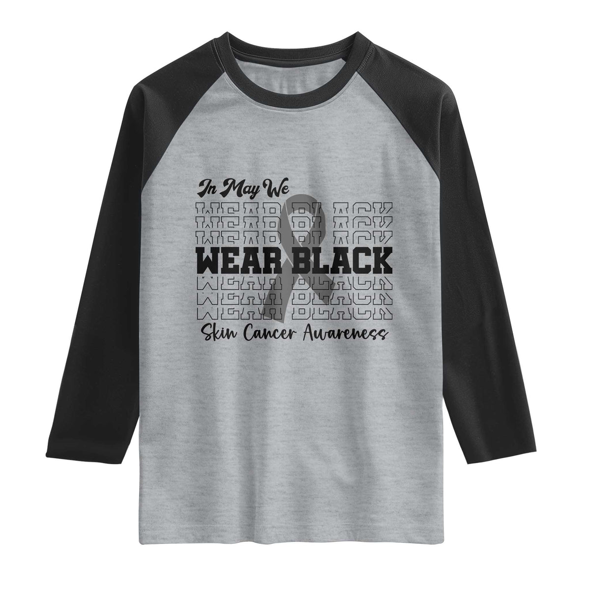 Skin Cancer Awareness Month Raglan Shirt In May We Wear Black