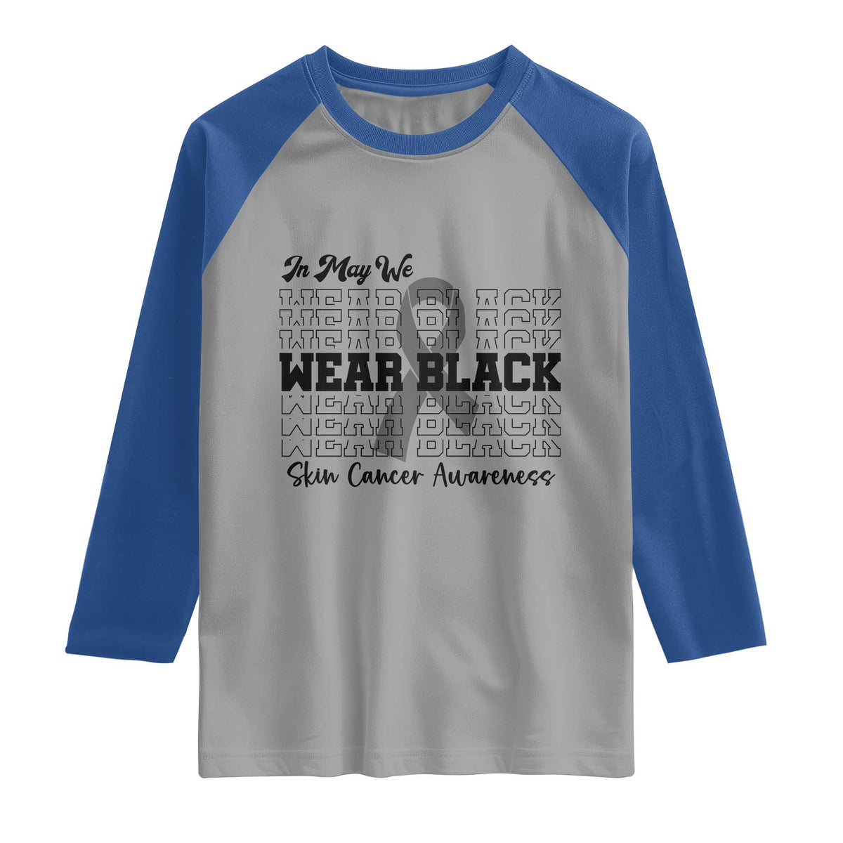 Skin Cancer Awareness Month Raglan Shirt In May We Wear Black