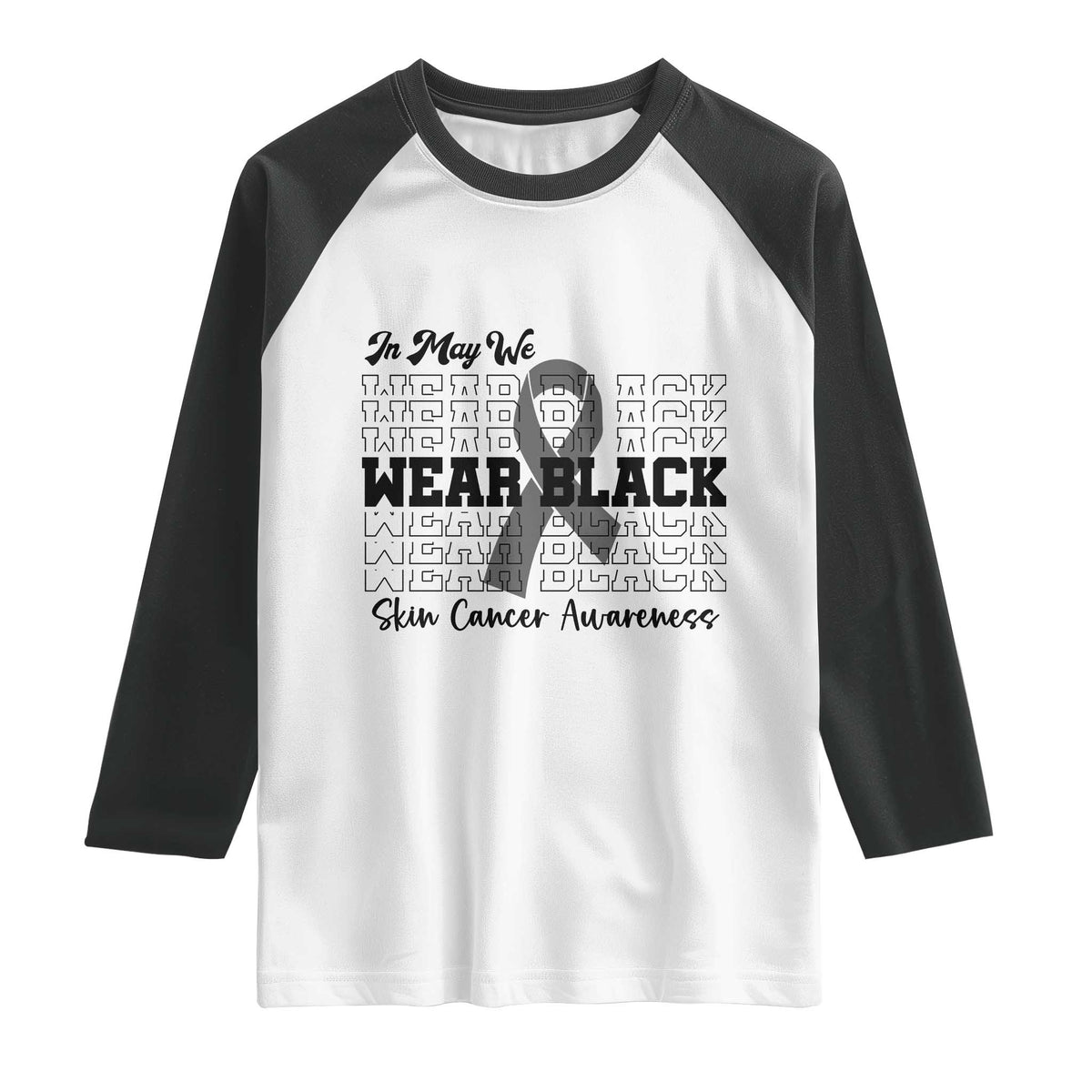 Skin Cancer Awareness Month Raglan Shirt In May We Wear Black