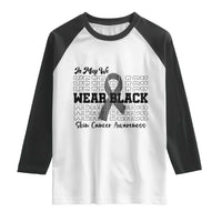 Skin Cancer Awareness Month Raglan Shirt In May We Wear Black