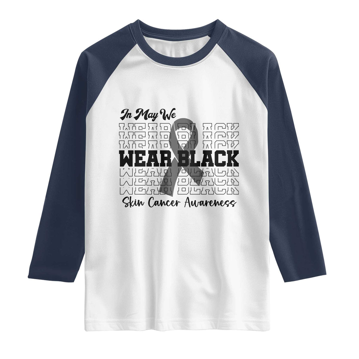Skin Cancer Awareness Month Raglan Shirt In May We Wear Black