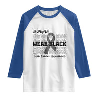 Skin Cancer Awareness Month Raglan Shirt In May We Wear Black