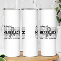 Skin Cancer Awareness Month Skinny Tumbler In May We Wear Black
