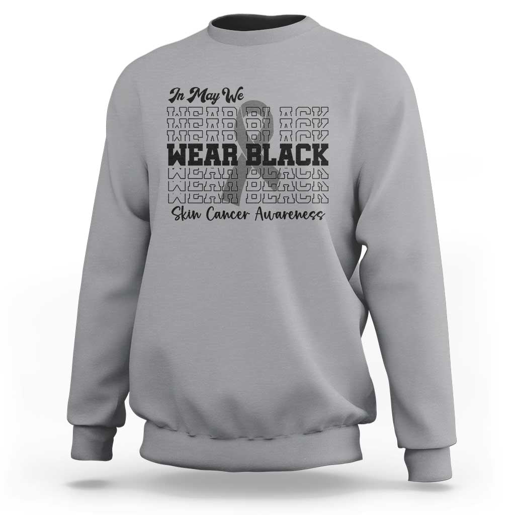 Skin Cancer Awareness Month Sweatshirt In May We Wear Black