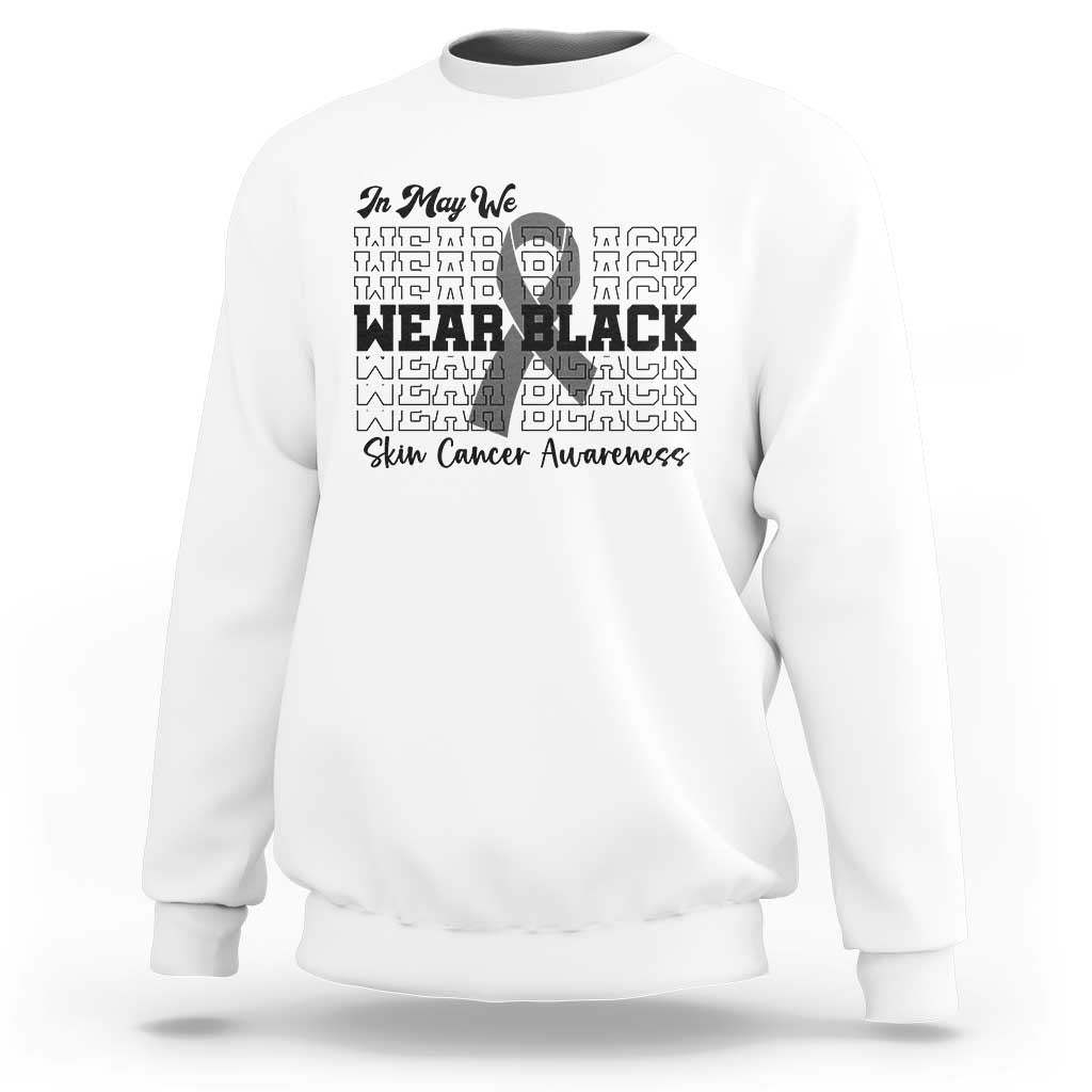 Skin Cancer Awareness Month Sweatshirt In May We Wear Black