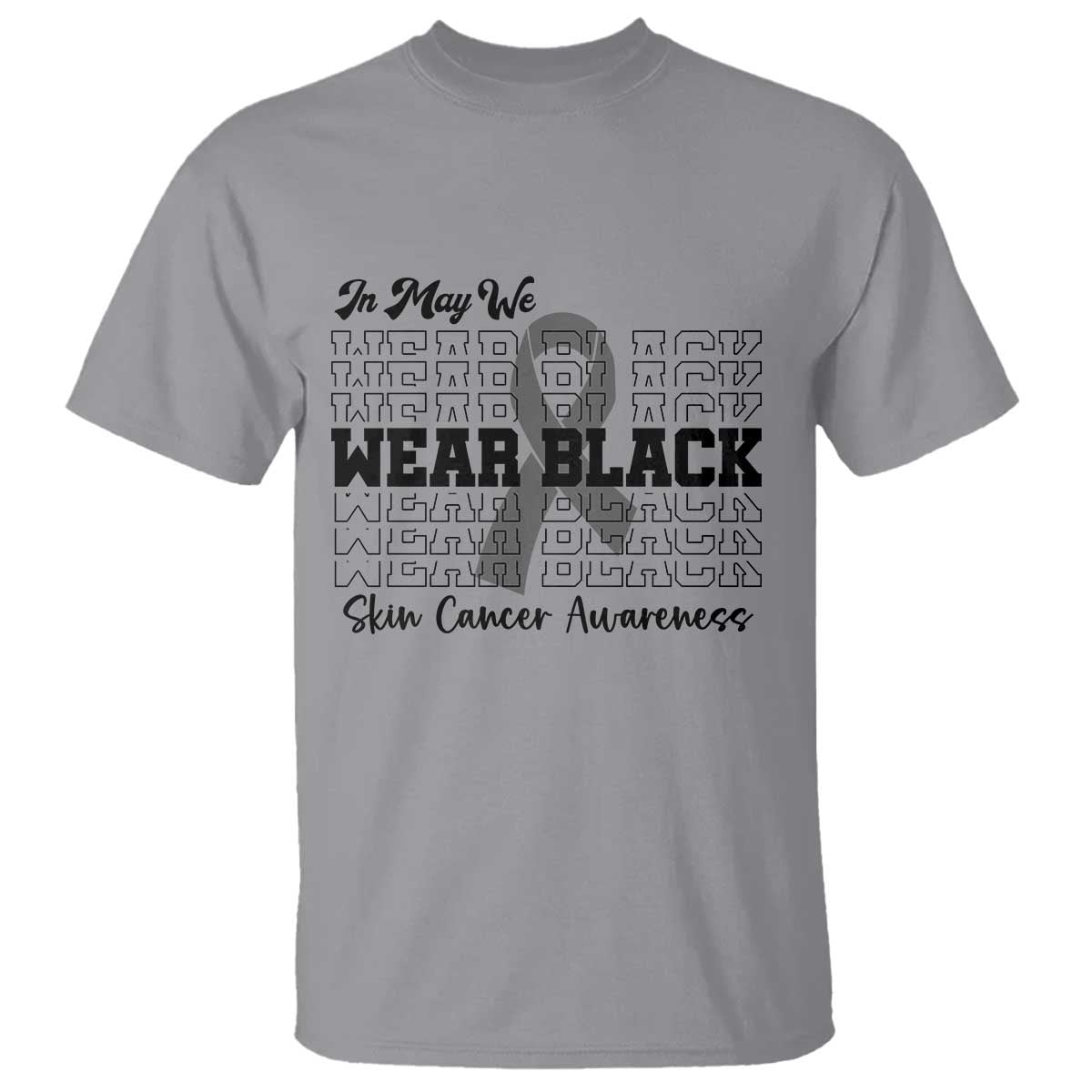 Skin Cancer Awareness Month T Shirt In May We Wear Black