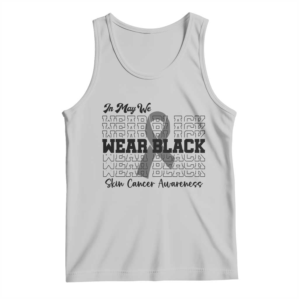 Skin Cancer Awareness Month Tank Top In May We Wear Black