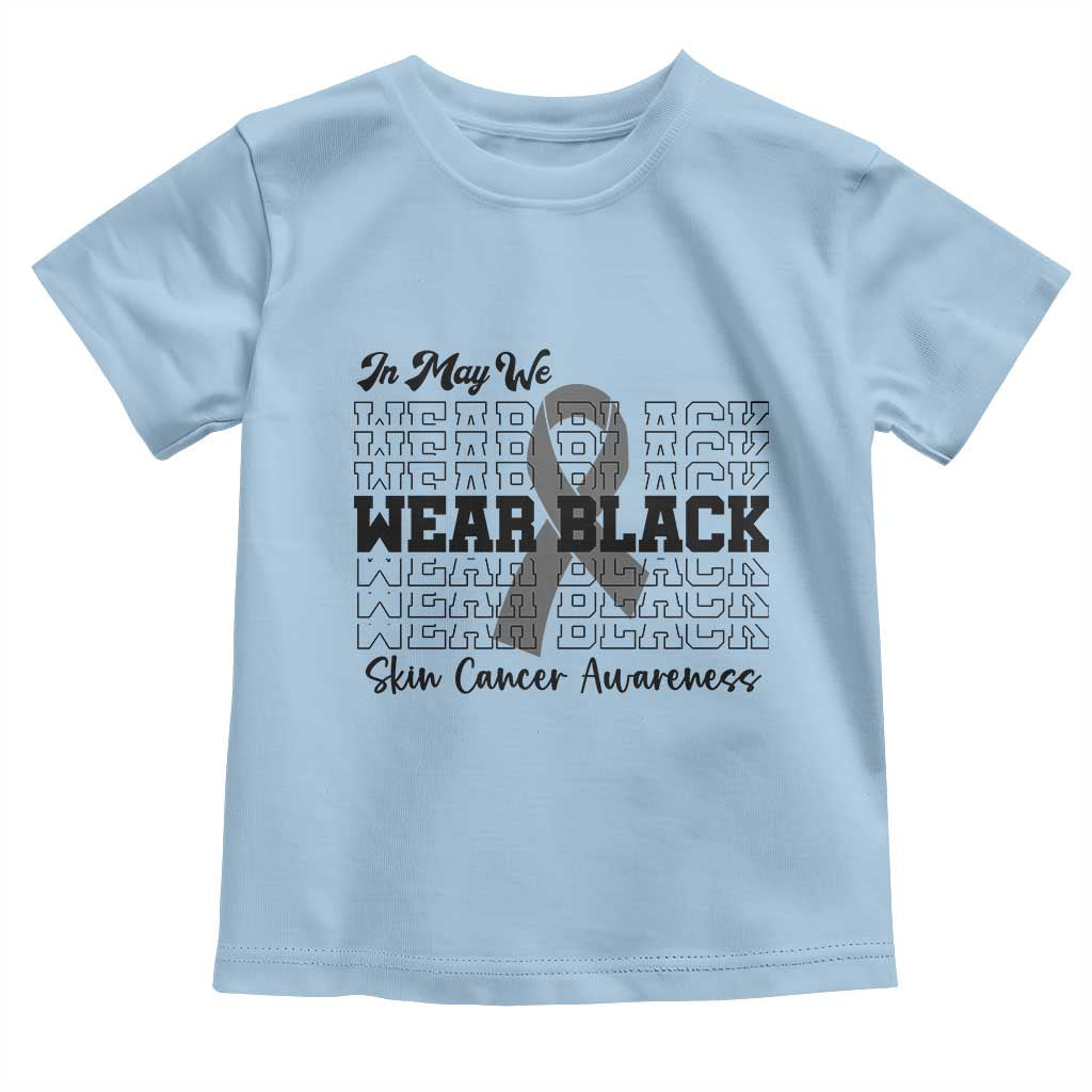 Skin Cancer Awareness Month Toddler T Shirt In May We Wear Black
