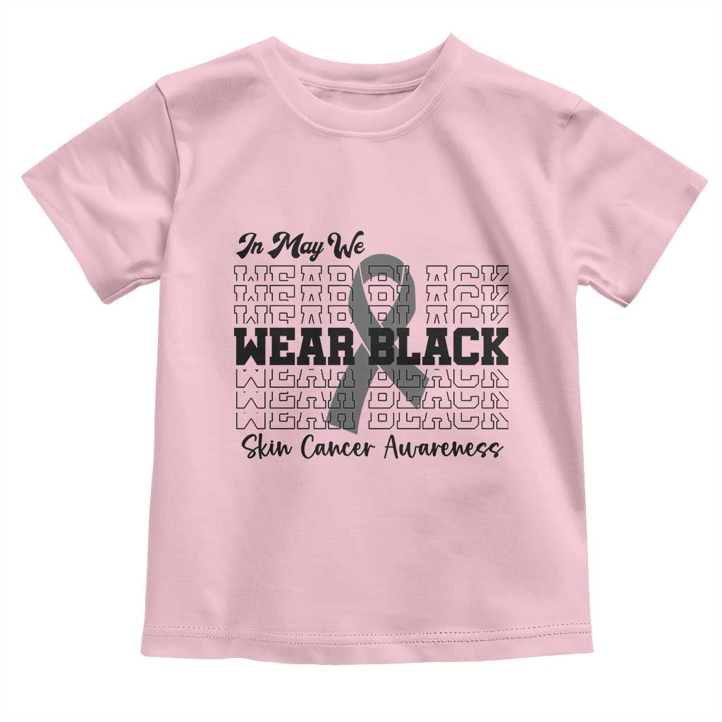Skin Cancer Awareness Month Toddler T Shirt In May We Wear Black