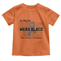 Skin Cancer Awareness Month Toddler T Shirt In May We Wear Black