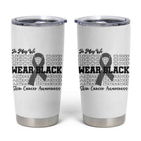 Skin Cancer Awareness Month Tumbler Cup In May We Wear Black