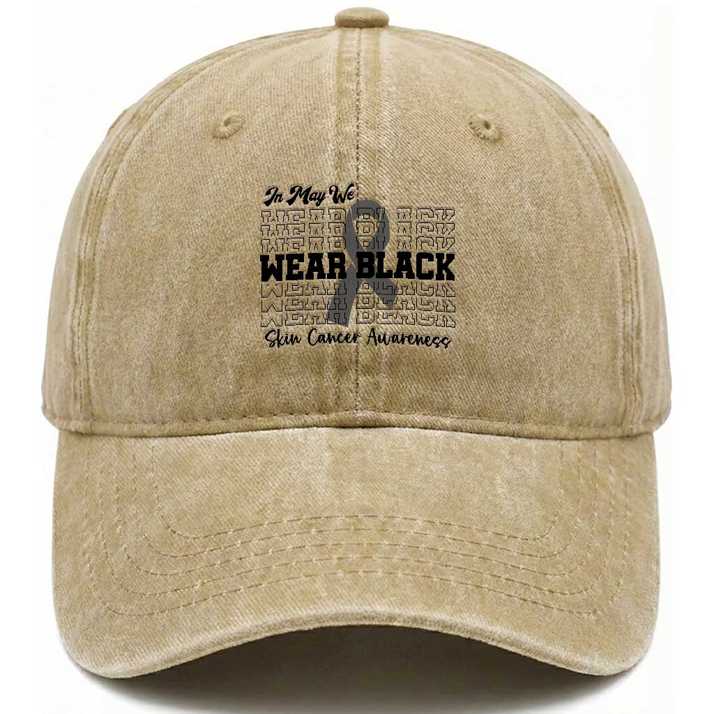 Skin Cancer Awareness Month Washed Cotton Baseball Cap In May We Wear Black