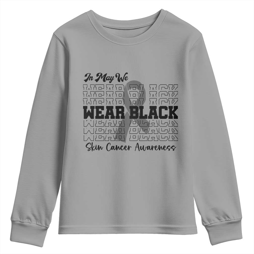 Skin Cancer Awareness Month Youth Sweatshirt In May We Wear Black