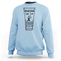 Skin Cancer Prevention Sweatshirt Practice Safe Sun Awareness Gift